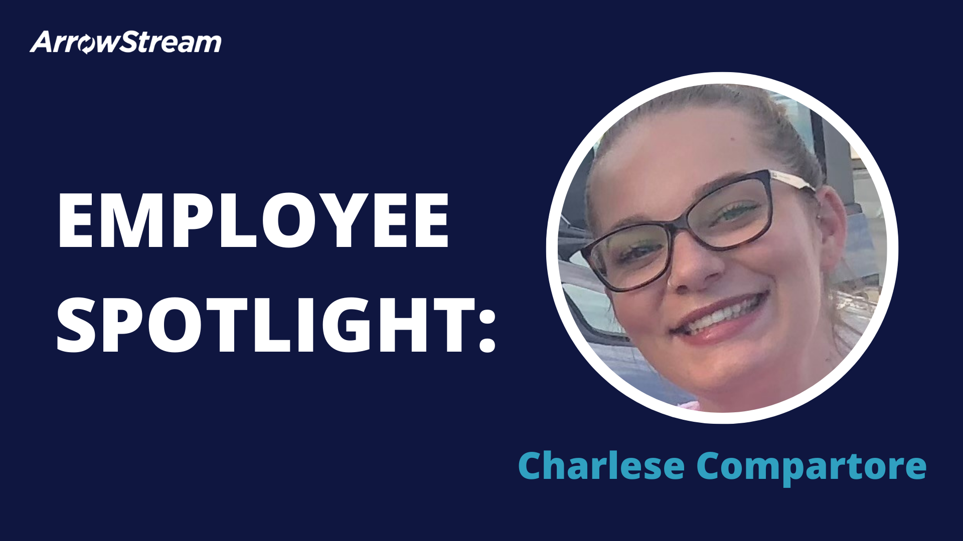 Employee Spotlight - Charlese Compartore - ArrowStream